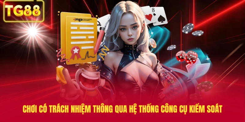 Chơi có trách nhiệm thông qua hệ thống công cụ kiểm soát
