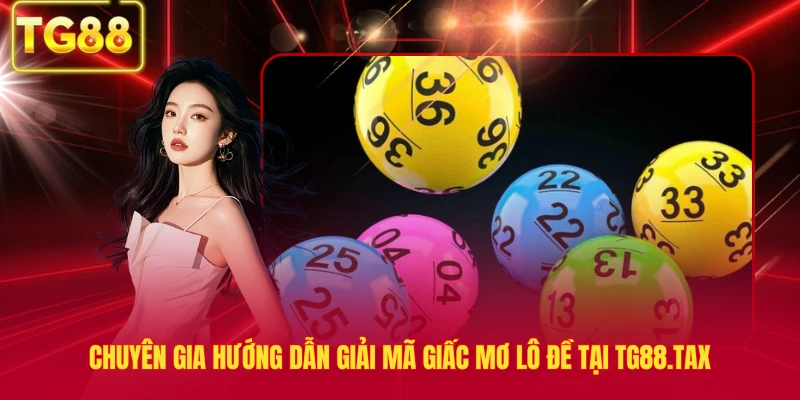 Chuyên gia hướng dẫn giải mã giấc mơ lô đề tại tg88.tax