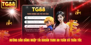 Hướng Dẫn Đăng Nhập Tài Khoản TG88 An Toàn Và Thần Tốc