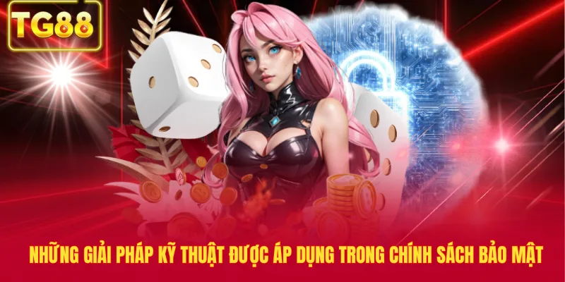 Những giải pháp kỹ thuật được áp dụng trong chính sách bảo mật