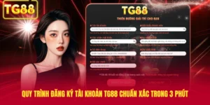Quy Trình Đăng Ký Tài Khoản TG88 Chuẩn Xác Trong 3 Phút