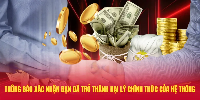 Thông báo xác nhận bạn đã trở thành đại lý chính thức của hệ thống